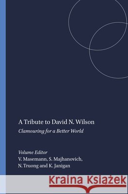 A Tribute to David N. Wilson : Clamouring for a Better World Vandra Masemann Suzanne Majhanovich Nhung Truong 9789460912610 Sense Publishers - książka