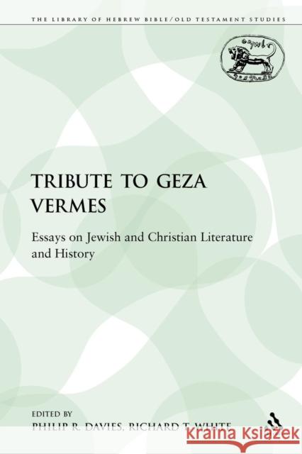 A Tribute to Geza Vermes: Essays on Jewish and Christian Literature and History Davies, Philip R. 9780567191519 Sheffield Academic Press - książka