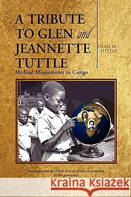 A Tribute to Glen and Jeannette Tuttle Dean W. Tuttle 9781436387996 Xlibris Corporation - książka