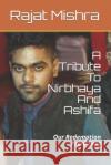 A Tribute To Nirbhaya And Ashifa: Our Redemption From Fear Rajat Mishra 9781980902843 Independently Published