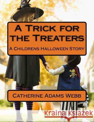 A Trick for the Treaters: A Childrens Halloween Story MS Catherine Adam 9781502388209 Createspace - książka