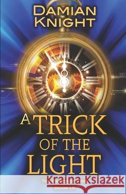 A Trick of the Light: The Pages of Time Book 1.5 Damian Knight 9781547196029 Createspace Independent Publishing Platform - książka