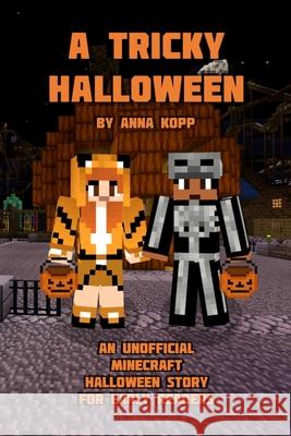 A Tricky Halloween: An Unofficial Minecraft Halloween Story for Early Readers Anna Kopp 9781698265148 Independently Published - książka