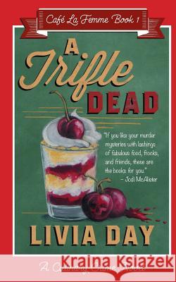 A Trifle Dead (Cafe La Femme Mysteries Book 1) Day, Livia 9780987216298 Twelfth Planet Press - książka