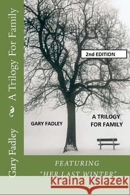 A Trilogy For Family Fadley, Gary 9781530705672 Createspace Independent Publishing Platform - książka