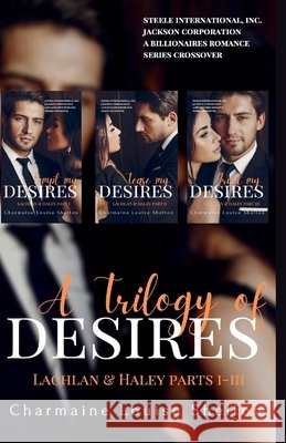 A Trilogy of Desires Lachlan & Haley Parts I-III Charmaine Louise Shelton 9781956804119 Charmainelouise New York, Inc. - książka