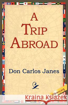 A Trip Abroad Don Carlos Janes 9781421804286 1st World Library - książka