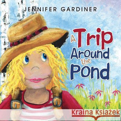 A Trip Around the Pond Jennifer Gardiner 9781984570123 Xlibris Us - książka