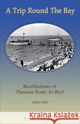 A Trip Round the Bay: Recollections of pleasure boats at Rhyl 1936-67 Longfield, Patrick 9781907163425 Coast and Country/Ads2life - książka