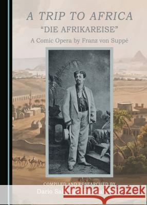 A Trip to Africa: A Comic Opera by Franz von Suppé Dario Salvi, Hannah Salvi 9781443890946 Cambridge Scholars Publishing (RJ) - książka