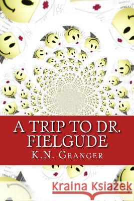 A Trip to Dr. Fielgude: An Out-Loud Text Adventure Game K. N. Granger 9781514634608 Createspace - książka