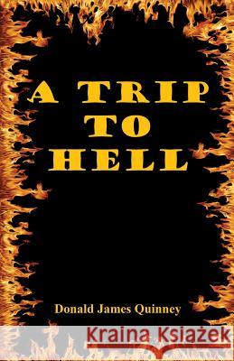 A Trip to Hell Donald James Quinney 9781608624836 E-Booktime, LLC - książka