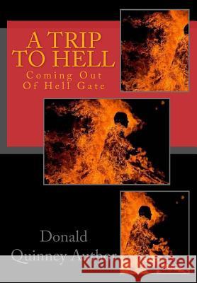 A Trip To Hell: Coming Out Of Hell Gate Donald James Quinney 9781717417558 Createspace Independent Publishing Platform - książka