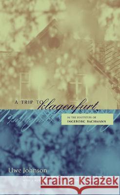 A Trip to Klagenfurt : In the Footsteps of Ingeborg Bachmann Uwe Johnson Damion Searls 9780810117969 Northwestern University Press - książka