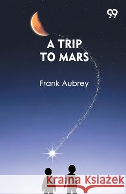 A Trip To Mars Frank Aubrey 9789373405032 Double 9 Books - książka