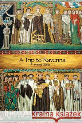 A Trip to Ravenna Henry Marks 9781477696200 Createspace Independent Publishing Platform - książka