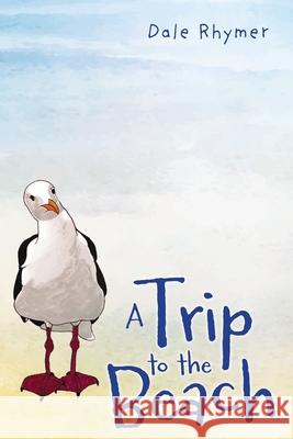 A Trip to the Beach Dale Rhymer 9798318816666 Palmetto Publishing - książka