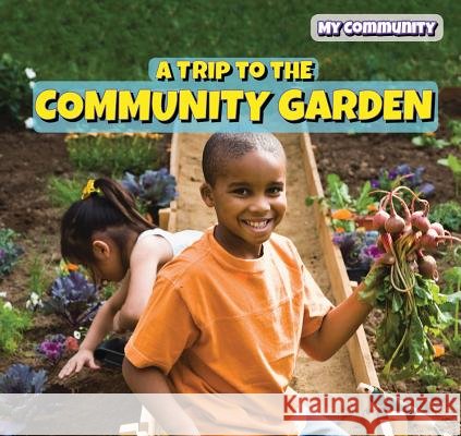 A Trip to the Community Garden Melissa Rae Shofner 9781499427813 PowerKids Press - książka