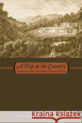 A Trip to the Country: by Henriette-Julie de Castelnau, Comtesse de Murat Castelnau, Henriette-Julie de 9780814335031 Wayne State University Press - książka
