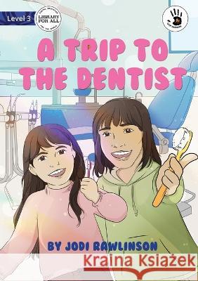 A Trip to the Dentist - Our Yarning Jodi Rawlinson Keishart  9781922991966 Library for All - książka