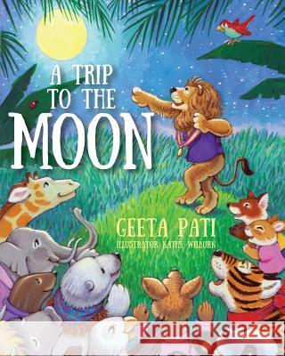 A Trip to the Moon Geeta Pati 9781478792413 Outskirts Press - książka