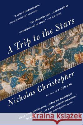 A Trip to the Stars Nicholas Christopher 9780812984798 Dial Press - książka