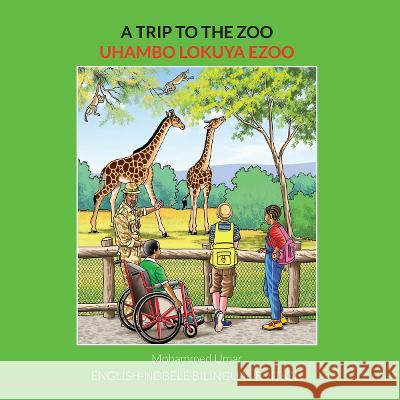 A Trip to the Zoo: English-Ndebele Bilingual Edition Mohammed Umar Shariah Yassin Ali 9781915637116 Salaam Publishing - książka