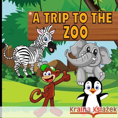 A Trip To The Zoo: Fun Educational Book For Kids To Learn About Animals, For Boys And Girls Booknook, Aunt Mels 9798523671593 Independently published - książka