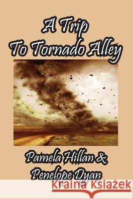A Trip To Tornado Alley Penelope Dyan Pamela Hillan 9781614775706 Bellissima Publishing - książka