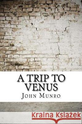 A Trip to Venus John Munro 9781974665808 Createspace Independent Publishing Platform - książka