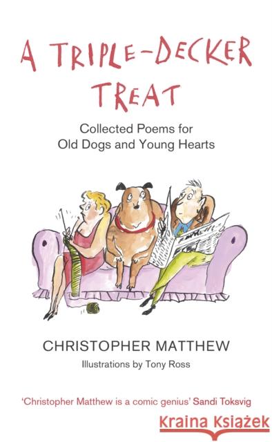 A Triple-Decker Treat: Collected Poems for Old Dogs and Young Hearts Christopher Matthew 9781408710135 Little, Brown Book Group - książka