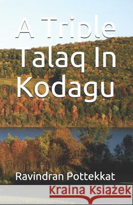 A Triple Talaq in Kodagu Ravindran Pottekkat 9781796372267 Independently Published - książka