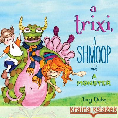 A Trixi, a Shmoop and a Monster Tory Lee Dube 9780988619302 Tory Dube - książka