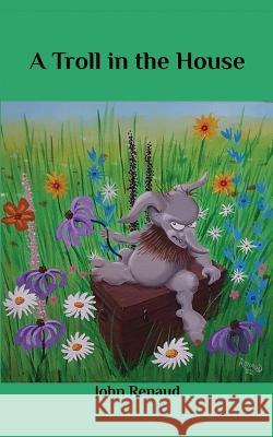 A Troll in the House John Renaud   9781778201004 John Renaud - książka