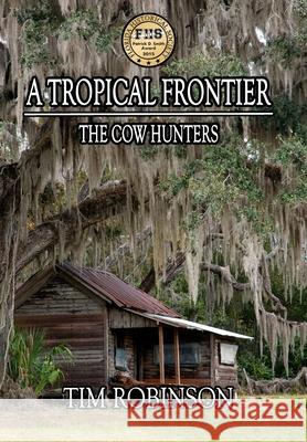 A Tropical Frontier: The Cow Hunters Tim Robinson 9781087854915 Indy Pub - książka