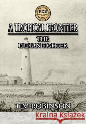 A Tropical Frontier: The Indian Fighter Tim Robinson 9781087869285 Indy Pub - książka