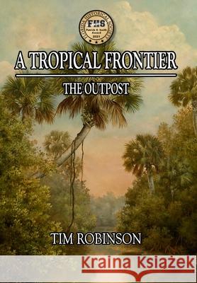 A Tropical Frontier: The Outpost Tim Robinson 9781087866321 Indy Pub - książka