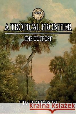 A Tropical Frontier: The Outpost Tim Robinson 9781692964061 Independently Published - książka