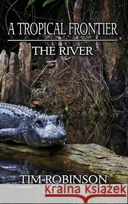 A Tropical Frontier: The River Tim Robinson 9781087928357 IngramSpark - książka