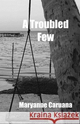 A Troubled Few Dr Maryanne Caruana 9781981185177 Createspace Independent Publishing Platform - książka