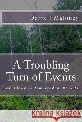 A Troubling Turn of Events: Countdown to Armageddon: Book 11 Darrell Maloney Allison Chandler 9781977771124 Createspace Independent Publishing Platform - książka