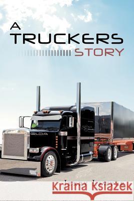 A Truckers Story Jerry Lawyer 9781635680348 Page Publishing, Inc. - książka