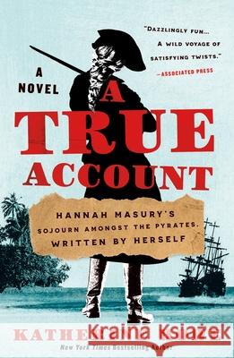 A True Account: Hannah Masury's Sojourn Amongst the Pyrates, Written by Herself Katherine Howe 9781250894212 Holt Paperbacks - książka