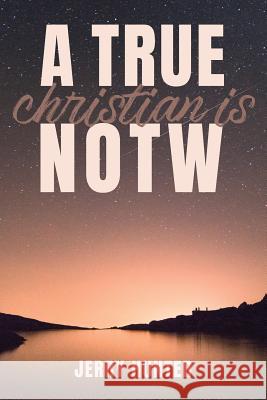 A True Christian Is NOTW Hunter, Jerry 9781633571709 Crosslink Publishing - książka