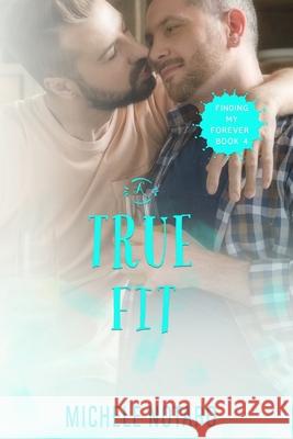 A True Fit: Finding My Forever Book 4 Michele Notaro 9781721187614 Createspace Independent Publishing Platform - książka