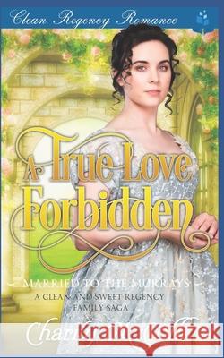 A True Love Forbidden Charity McColl 9781092681629 Independently Published - książka