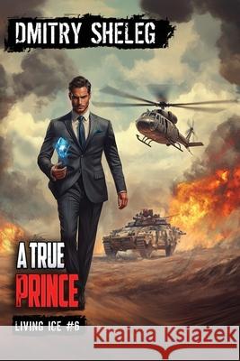 A True Prince (Living Ice Book 6): A Portal Progression Fantasy Series Dmitry Sheleg 9788077027359 Magic Dome Books in Collaboration with 1c-Pub - książka