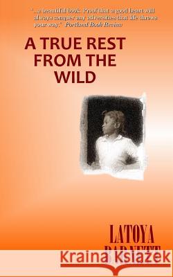 A True Rest from the Wild Latoya Barnett 9781501080296 Createspace - książka