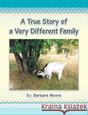 A True Story of a Very Different Family Barbara Moore 9781496910462 Authorhouse - książka