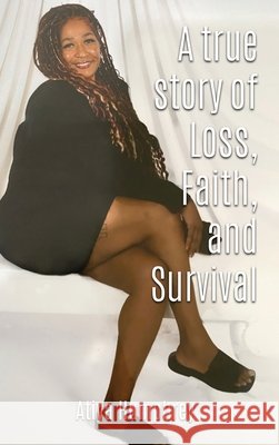 A True Story of Loss, Faith, and Survival Humphrey, Atiya 9798295775987 Atiya Humphrey - książka